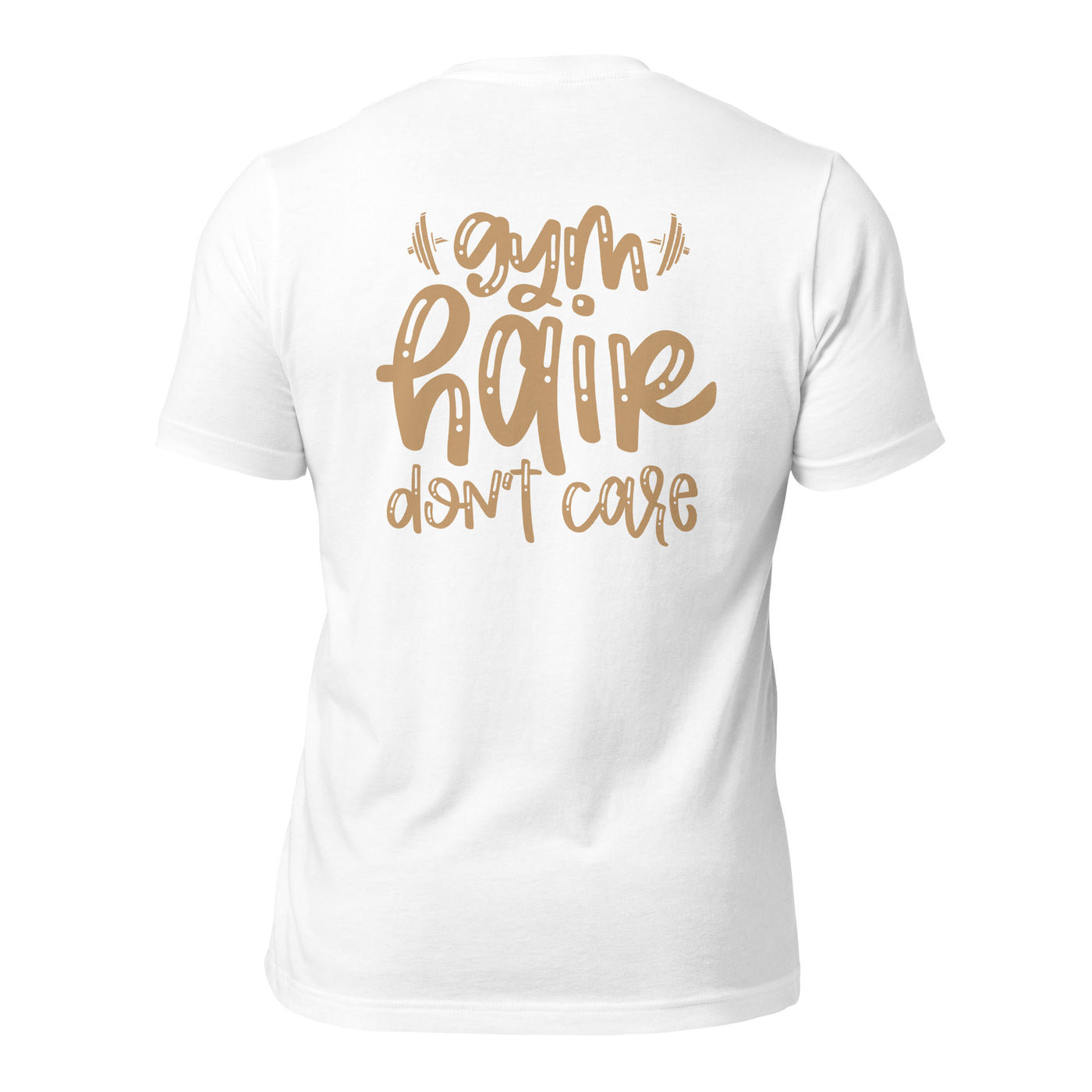 Gym Hair Don't Care - Unisex t-shirt ( Back Print )