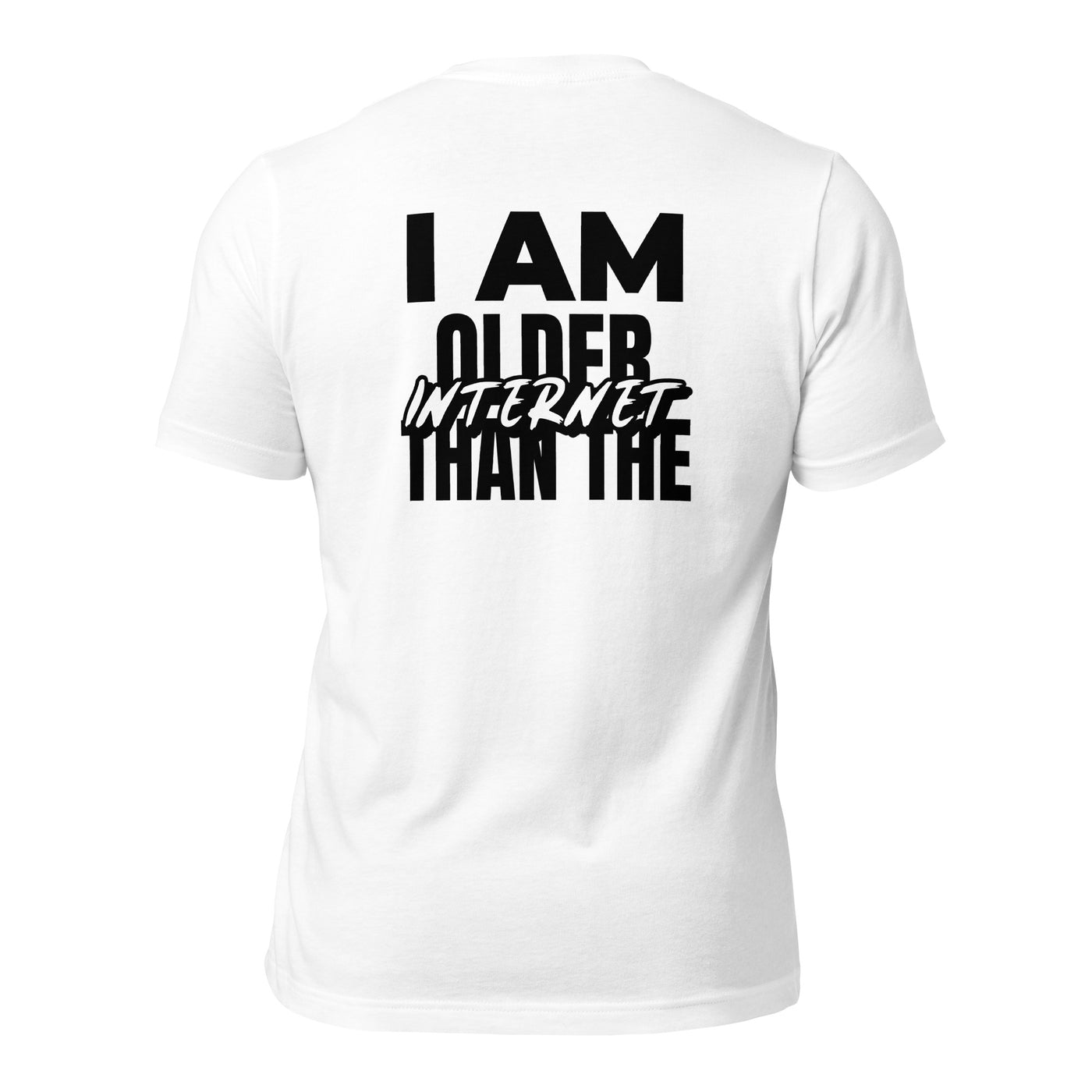 I am older than the Internet - Unisex t-shirt (back print)