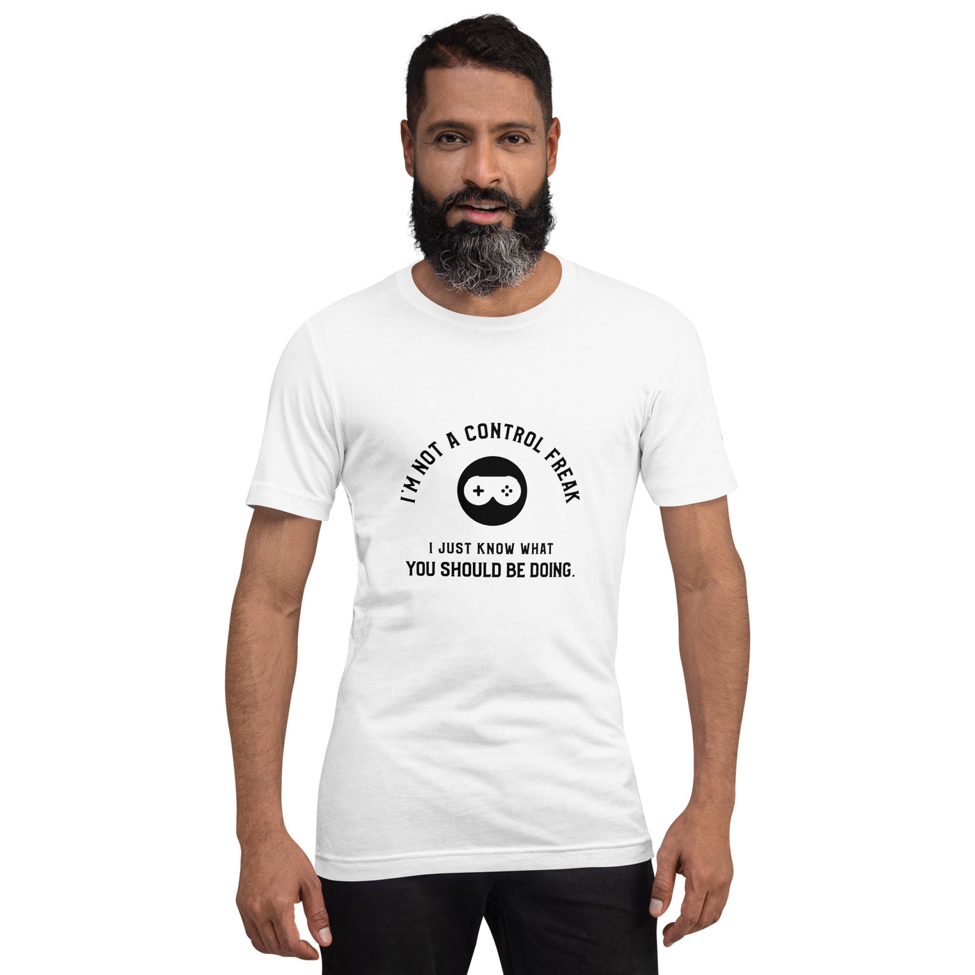I am not a Control freak, I just Know what you should be doing - Unisex t-shirt