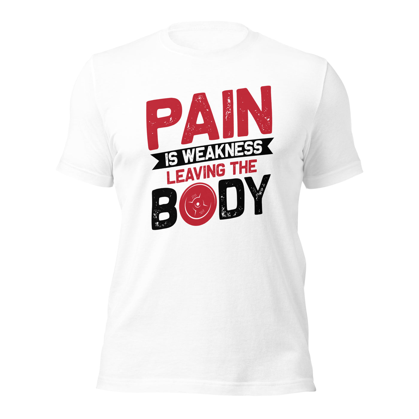 Pain is Weakness Leaving the Body - Unisex t-shirt