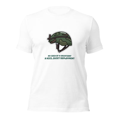 My idea of a vacation? A nice, quiet deployment - Unisex t-shirt