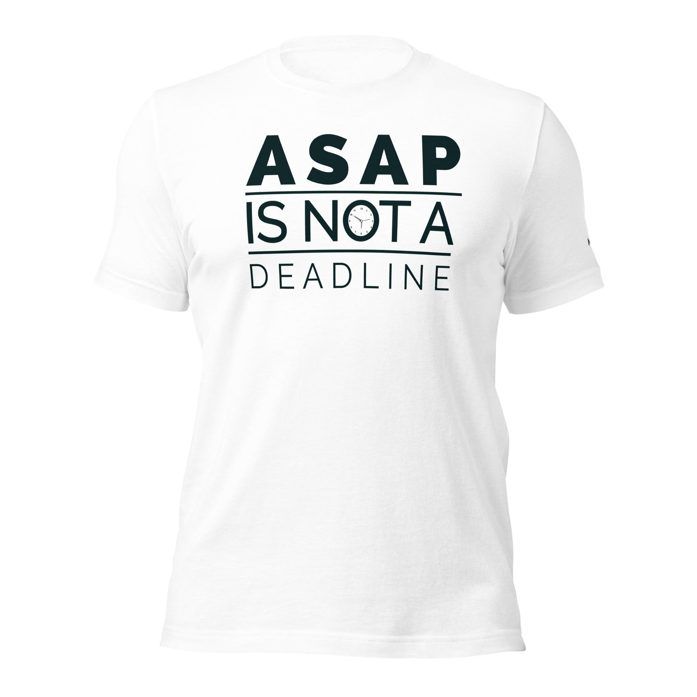 ASAP is not a deadline - Unisex t-shirt