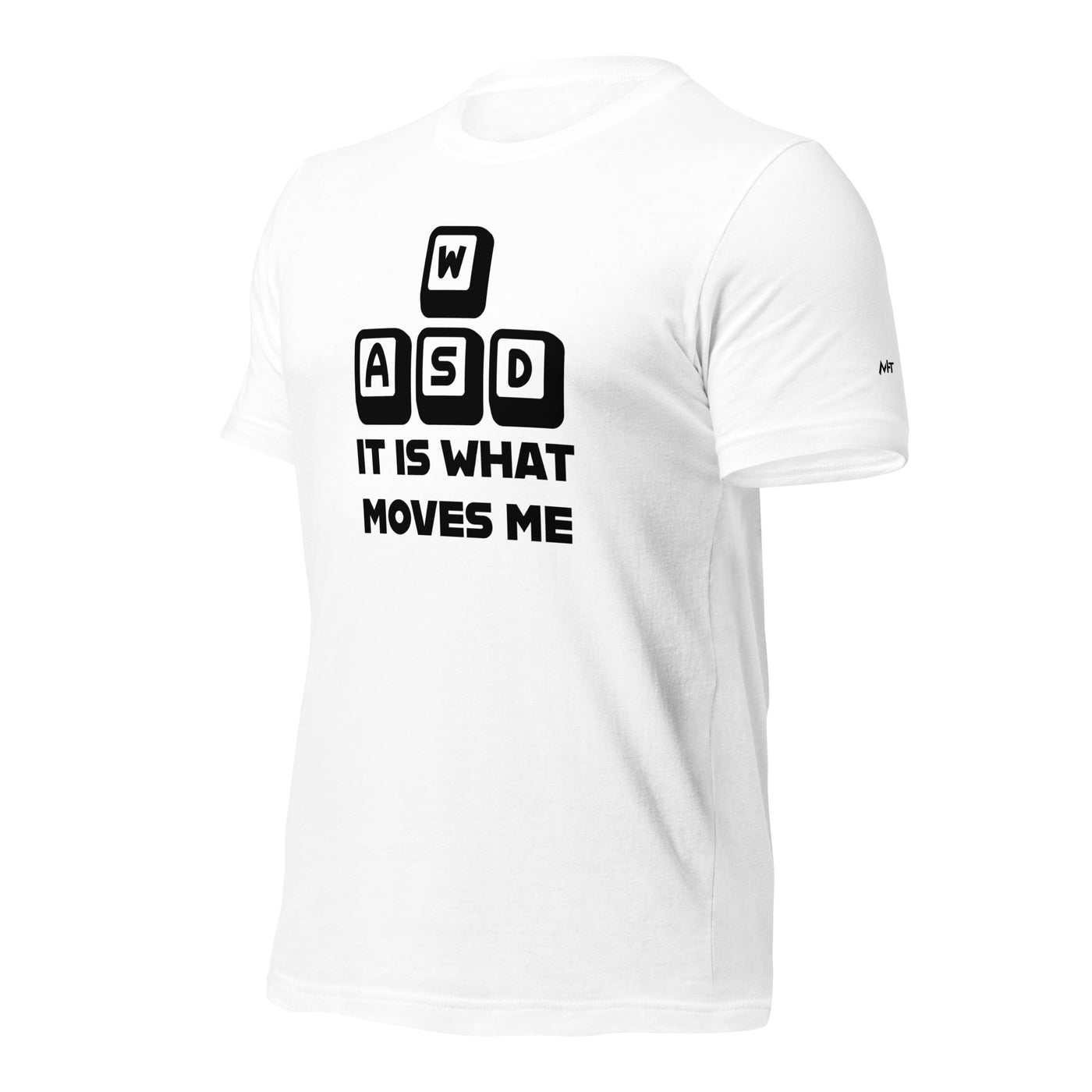 It is what moves me - Unisex t-shirt