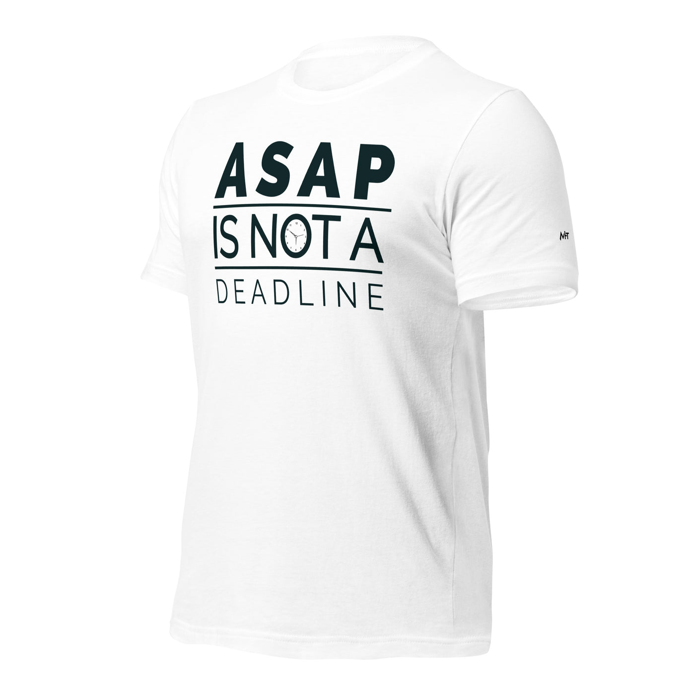 ASAP is not a deadline - Unisex t-shirt