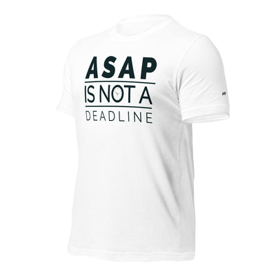 ASAP is not a deadline - Unisex t-shirt