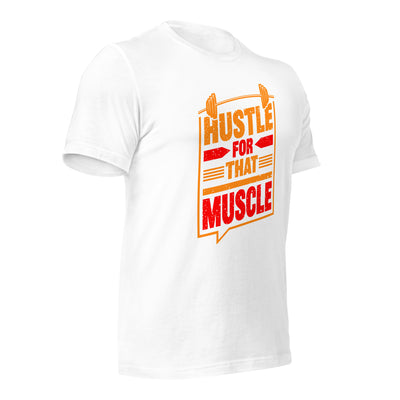 Hustle for that Muscle - Unisex t-shirt