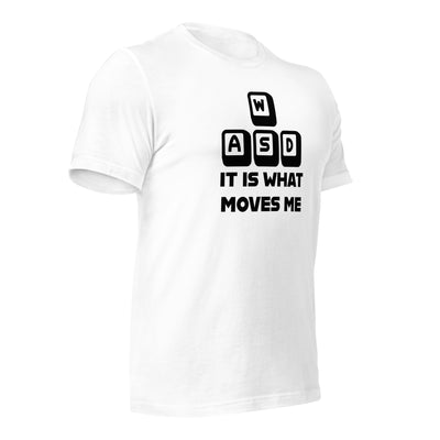 It is what moves me - Unisex t-shirt