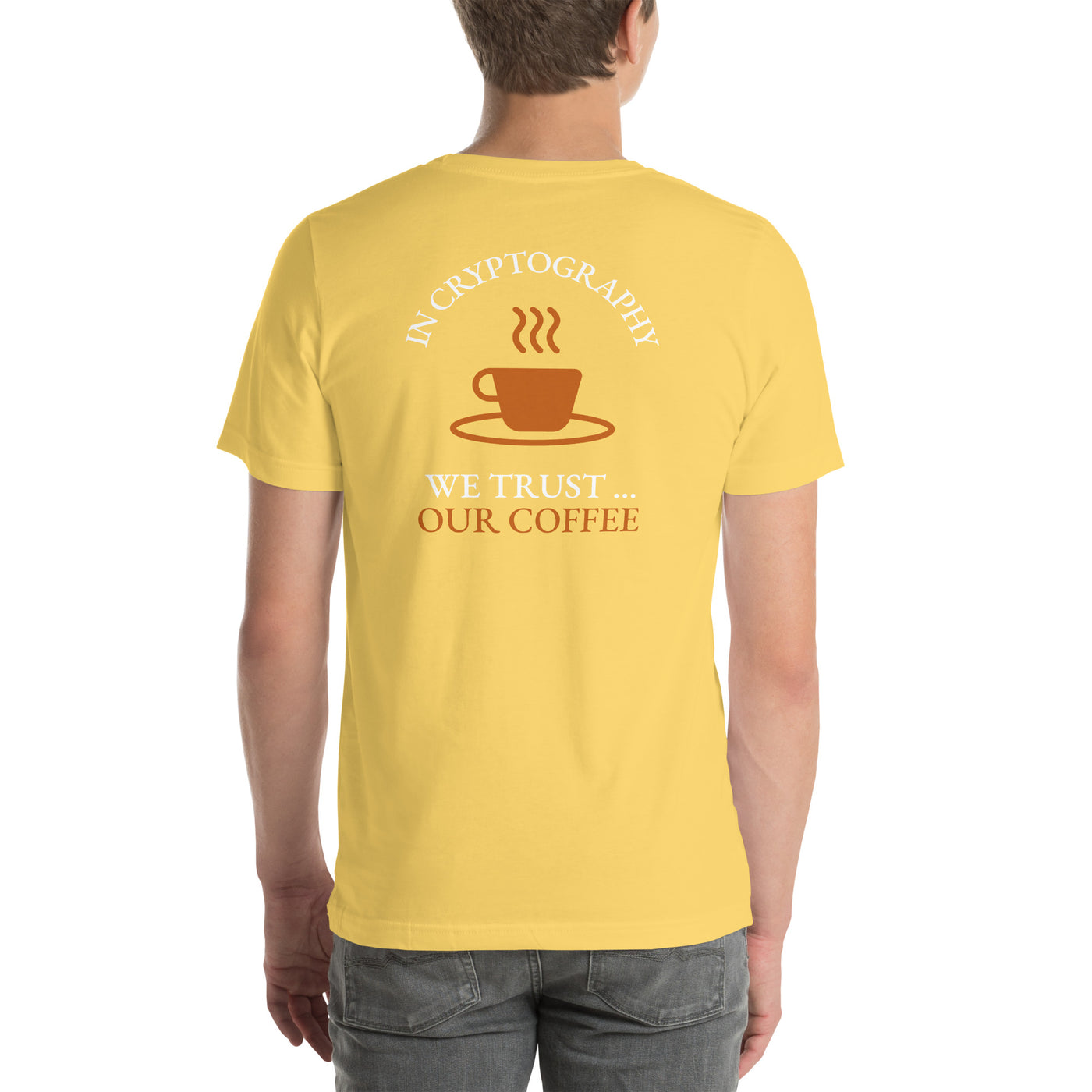 In cryptography, we trust... our coffee (Orange Text) - Unisex t-shirt ( Back Print )