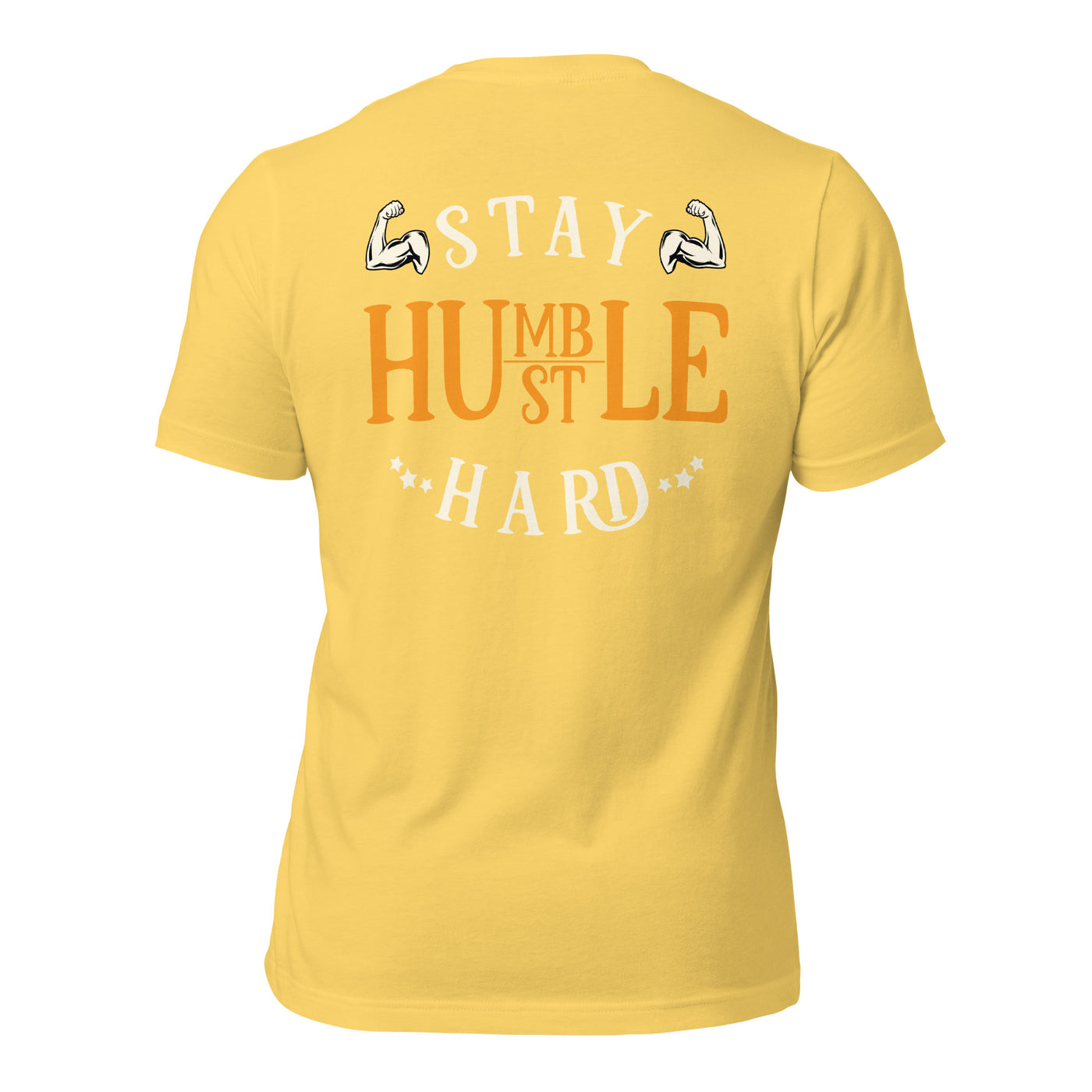Stay Humble; Hustle Hard - Unisex t-shirt ( Back Print )