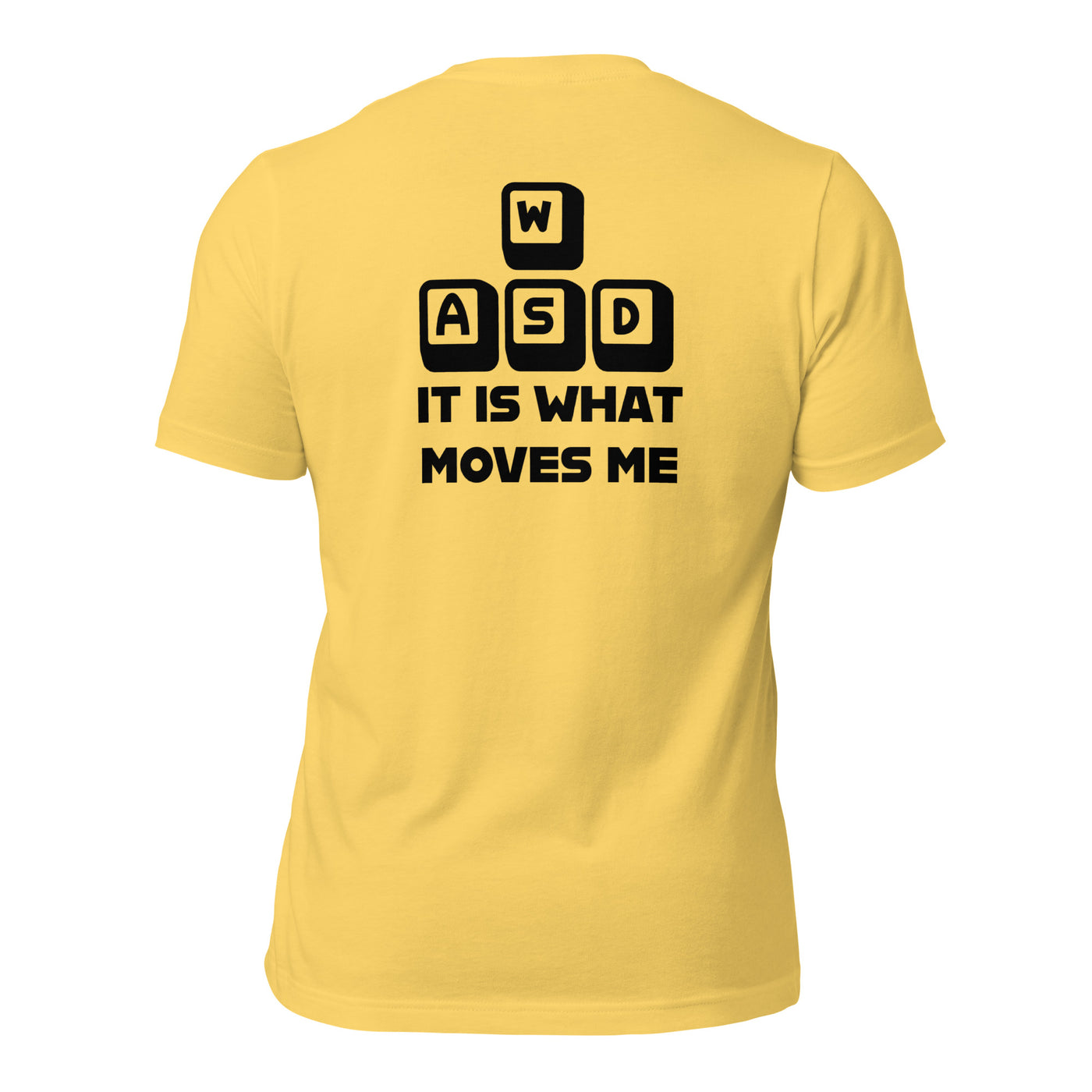 It is what moves me - Unisex t-shirt (back print)