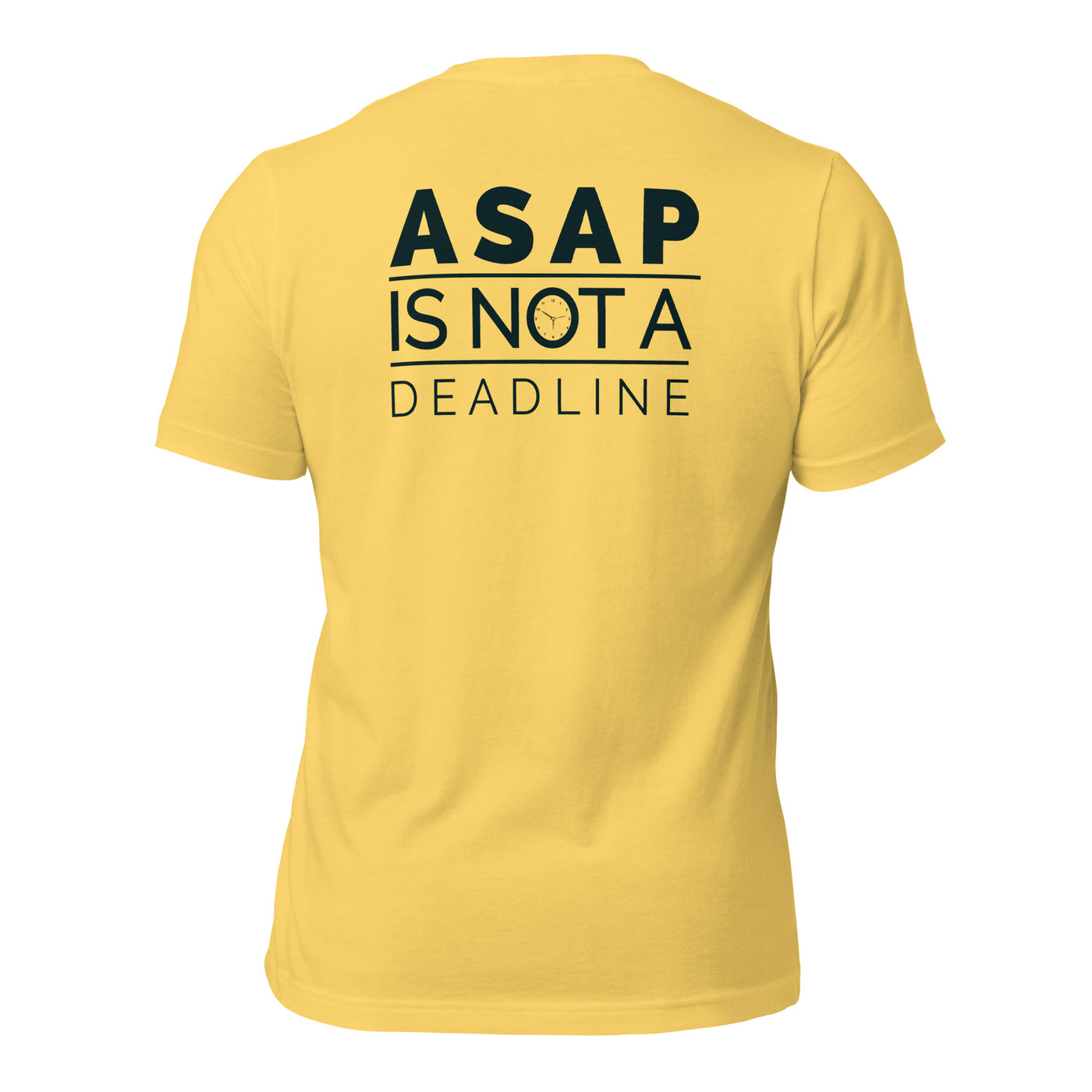 ASAP is not a Deadline - Unisex t-shirt (back print)