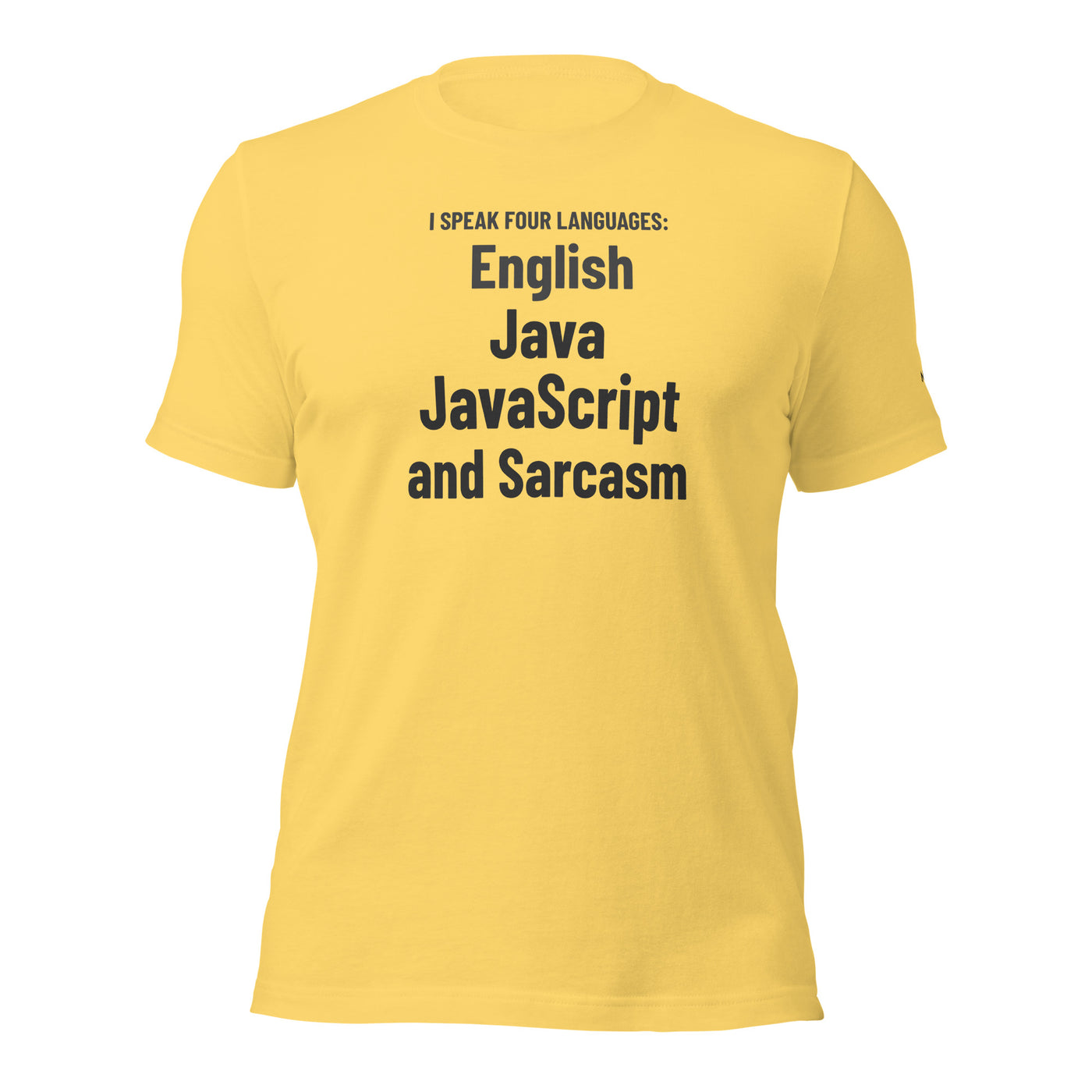 I speak four languages English, Java, JavaScript, and sarcasm - Unisex t-shirt