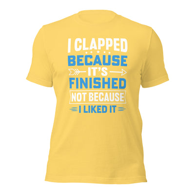 I clapped because - Unisex t-shirt