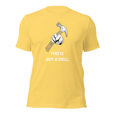 This is not a Drill - Unisex t-shirt