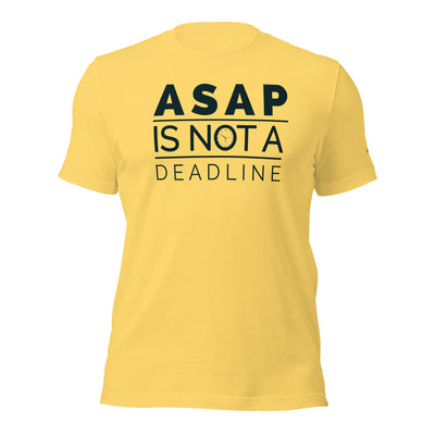 ASAP is not a deadline - Unisex t-shirt