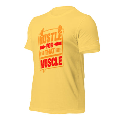 Hustle for that Muscle - Unisex t-shirt