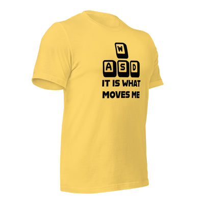 It is what moves me - Unisex t-shirt