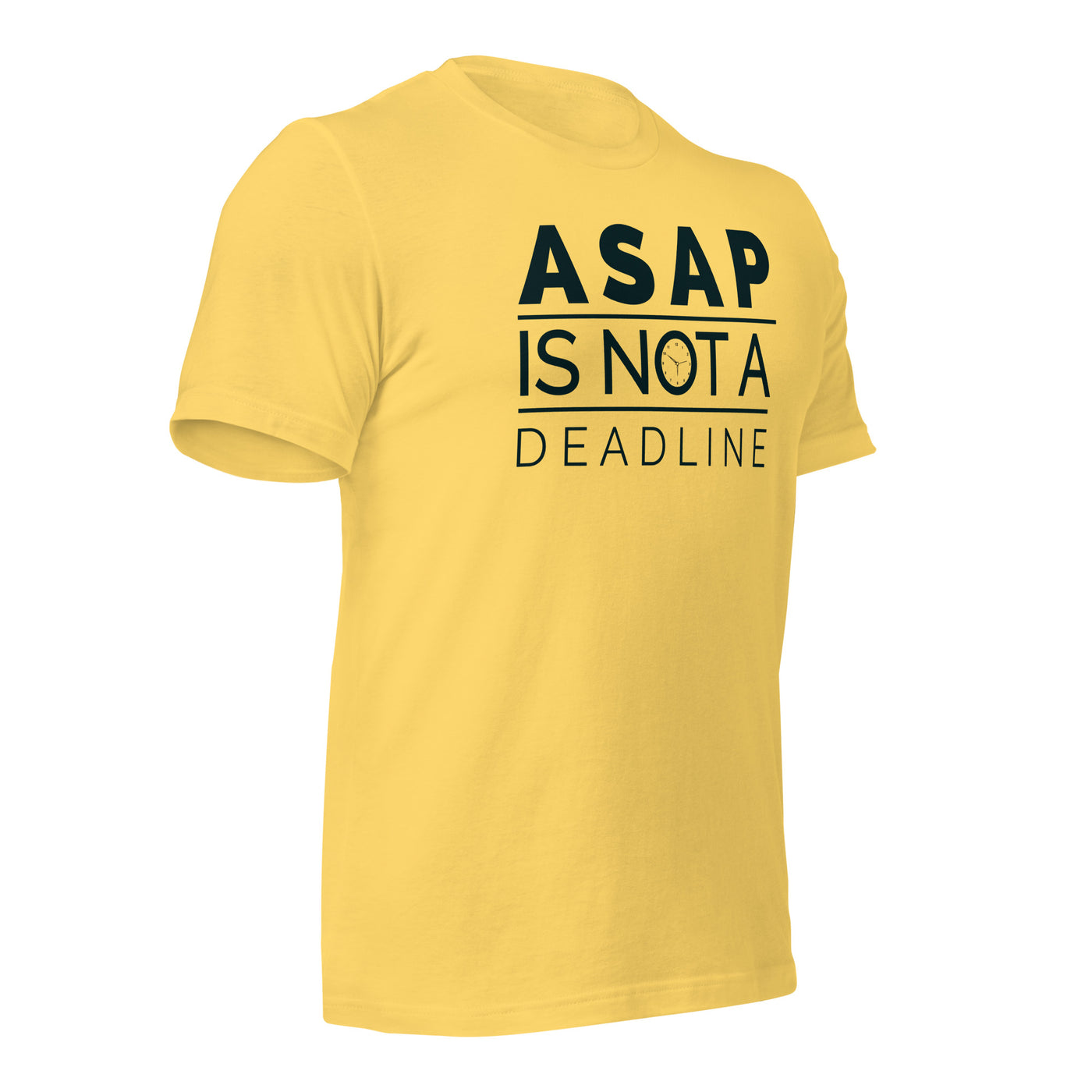 ASAP is not a deadline - Unisex t-shirt