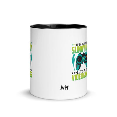 It is a Beautiful Sunny Day; Let's Play Video Games in Dark Text - Mug with Color Inside