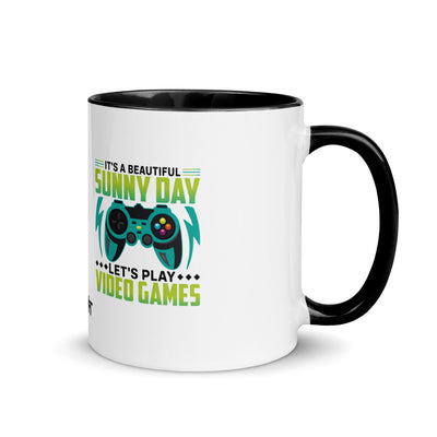 It is a Beautiful Sunny Day; Let's Play Video Games in Dark Text - Mug with Color Inside