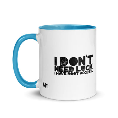 I Don't Need Luck: I Have Root Access - Mug with Color Inside