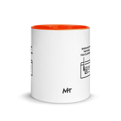 Show me the Nothing you Clicked on in Dark Text - Mug with Color Inside
