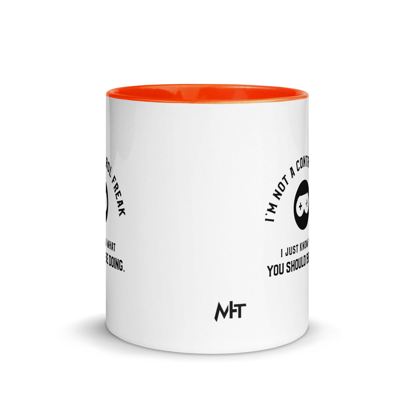 I am not a Control freak, I just Know what you should be doing - Mug with Color Inside
