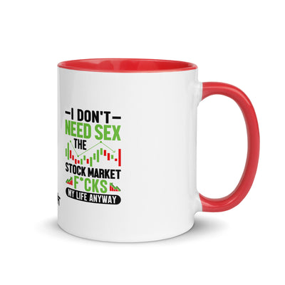 I don't Need sex, the Stock Market Fucks my life anyway in Dark Text - Mug with Color Inside
