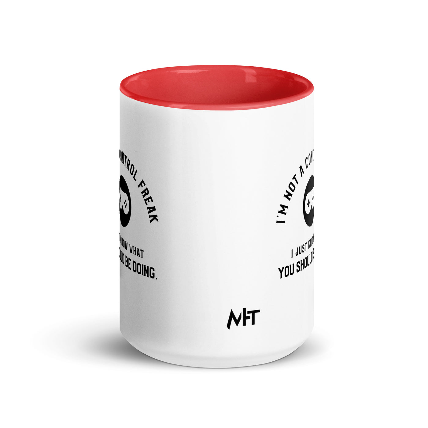 I am not a Control freak, I just Know what you should be doing - Mug with Color Inside