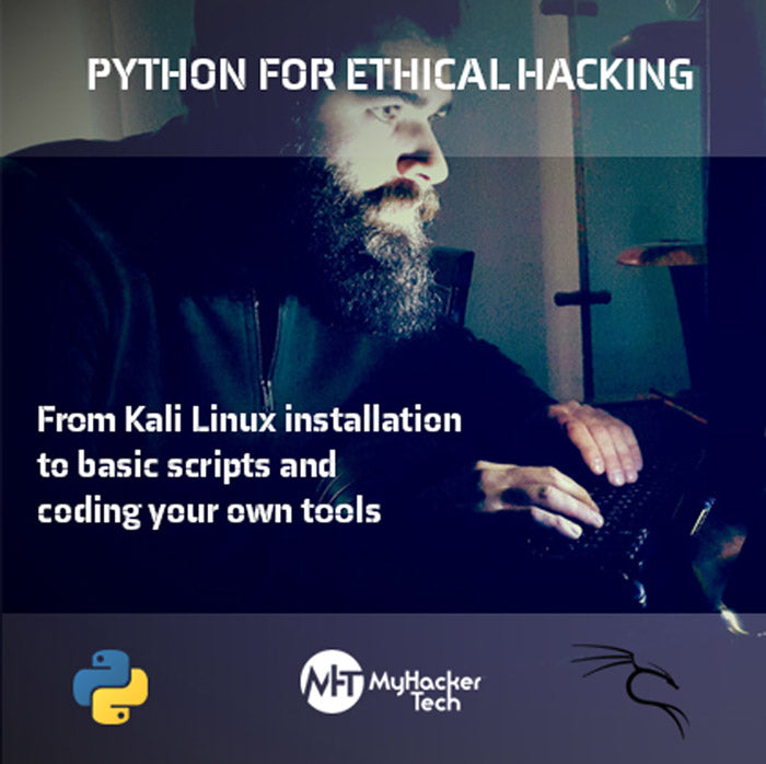 Python for ethical hacking from Kali Linux installation to basic scripts and coding your own tools