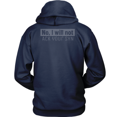 No, I will not ACK your SYN - Unisex Hoodie