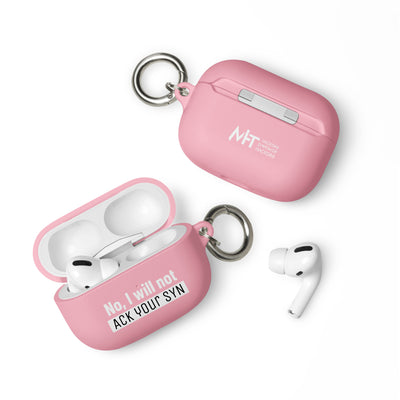 No I will ack your syn - AirPods case