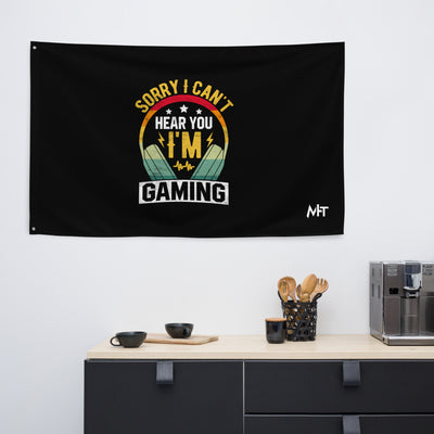 Sorry I Can't Hear You, I am Gaming Flag