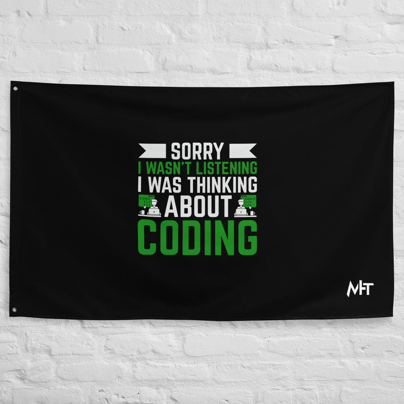 Sorry I wasn't listening I am thinking about coding - Flag