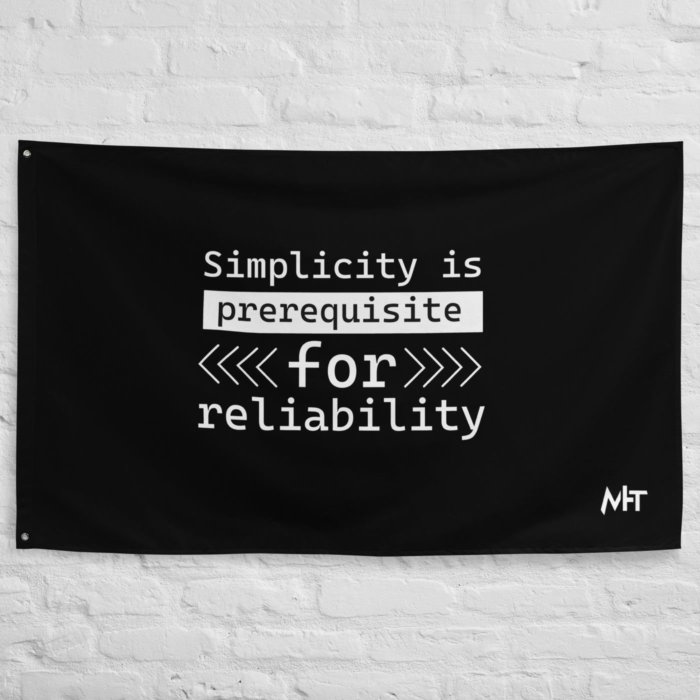 Simplicity is the prerequisite for reliability - Flag