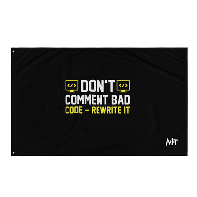 Don't comment Bad code, rewrite it Flag