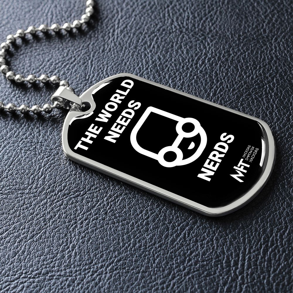 The world needs nerds -  Graphical Dog Tag and Ball Chain