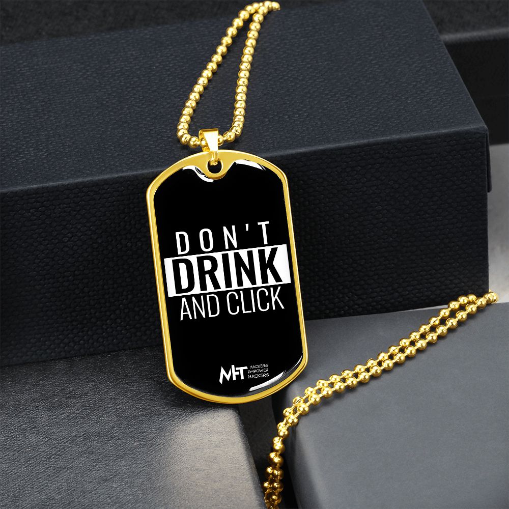 Dont drink and click - Graphical Dog Tag and Ball Chain