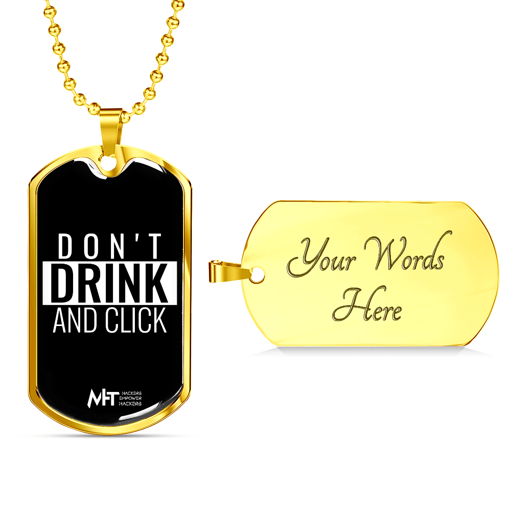 Dont drink and click - Graphical Dog Tag and Ball Chain