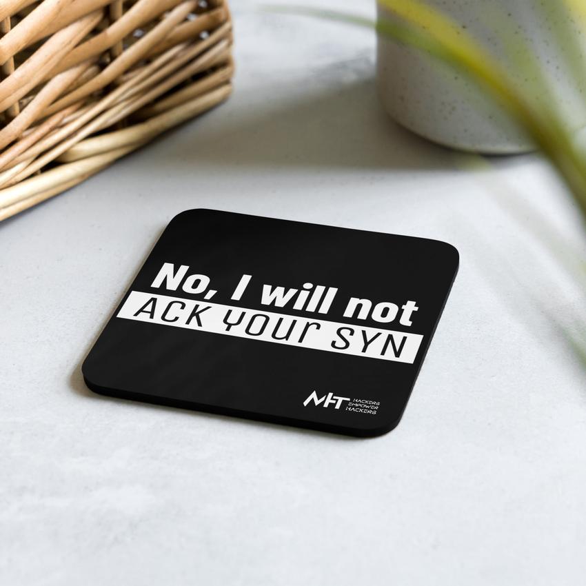 No, I will ack your syn - Cork-back coaster – MyHackerTech