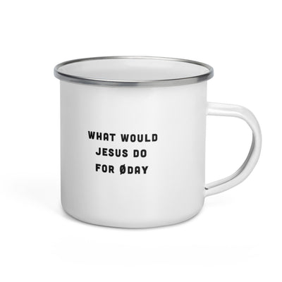 What would Jesus do for 0day - Enamel Mug
