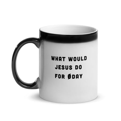 What would Jesus do for 0day - Glossy Magic Mug