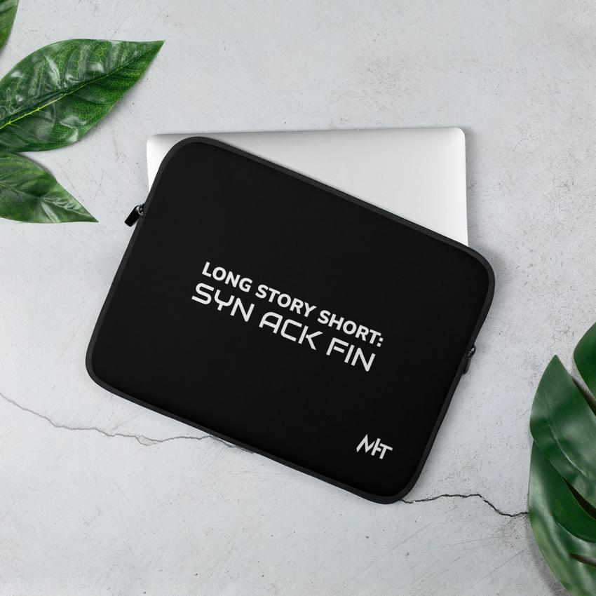 Long story short - Syn Ack Fin - Laptop Sleeve – MyHackerTech