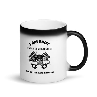 I Am Root If You See Me Laughing You Better Have A Backup - Matte Black Magic Mug