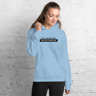 "That's out of scope"- said no attacker ever - Unisex Hoodie (black text)