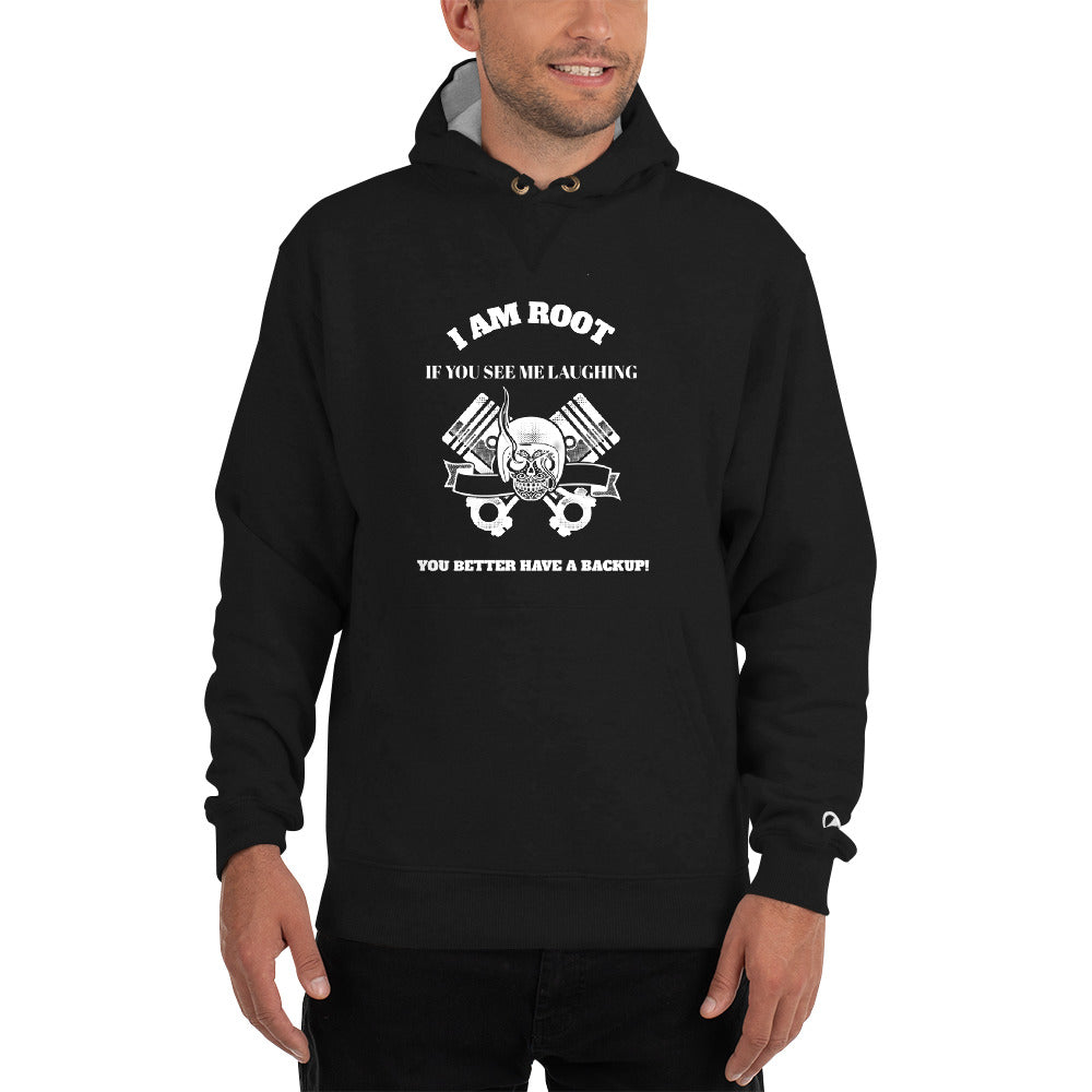 I Am Root If You See Me Laughing You Better Have A Backup - Champion Hoodie (white text)