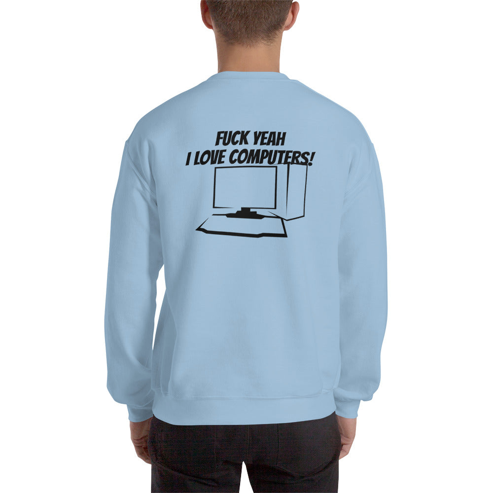 Fuck Yeah I love computers - Unisex Sweatshirt