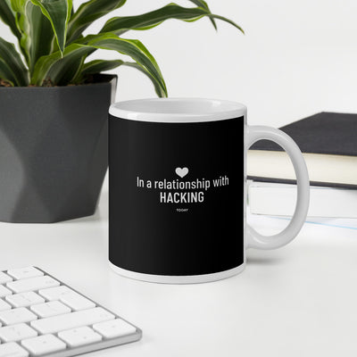 In a relationship with hacking today - Mug