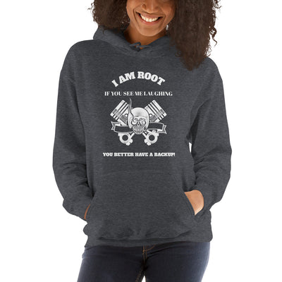 I Am Root If You See Me Laughing You Better Have A Backup - Unisex Hoodie (white text)