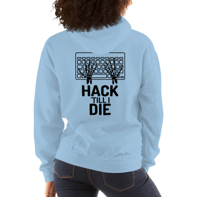 Hack Till I die -  Unisex Hoodie (black text)